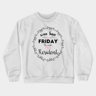 Oh Wait, I'm a Resident Crewneck Sweatshirt